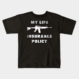 My Life Insurance Policy Kids T-Shirt